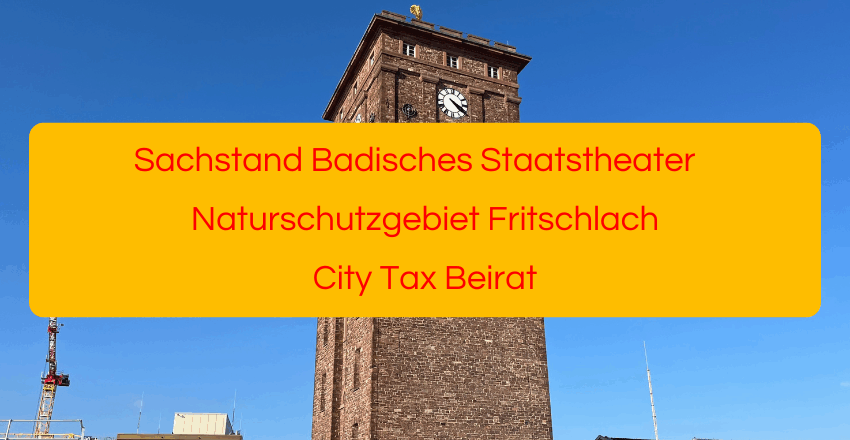 Sachstand Badisches Staatstheater Naturschutzgebiet Fritschlach City Tax Beirat