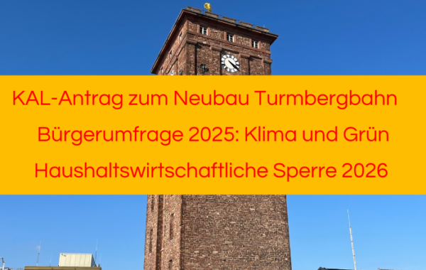 KAL-Antrag Neubau Turmbergbahn, Bürgerumfrage Klima und Grün, Haushaltswirtschaftliche Sperre 2026