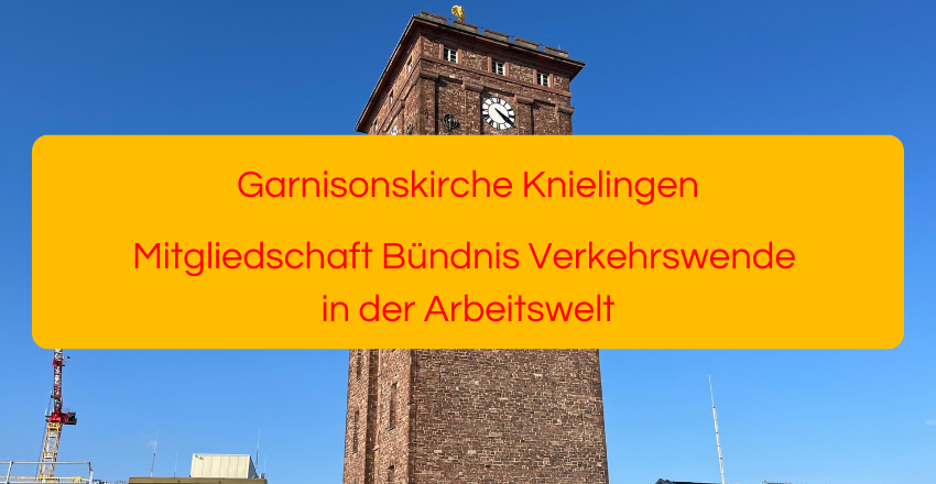 Garnisonskirche Knielingen Mitgliedschaft Bündnis Verkehrswende in der Arbeitswelt