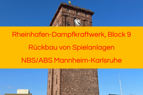 Rheinhafen-Dampfkraftwerk, Block 9 Rückbau von Spielanlagen NBS/ABS Mannheim-Karlsruhe